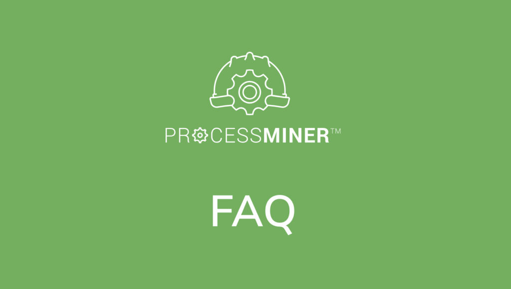 ProcessMiner FAQ
